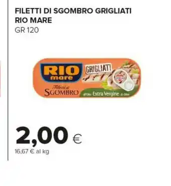 Tigre Rio Mare Filetti Di Sgombro Grigliati All'Olio Extravergine D'Oliva 120 G(ml) offerta