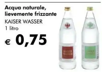 NaturaSì Kaiser Wasser Acqua Naturale Lievemente Frizzante offerta
