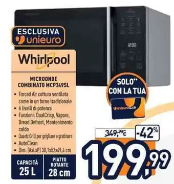 Unieuro Whirlpool Microonde Combinato MCP349SL offerta