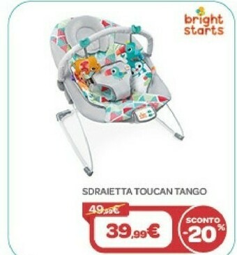 Bimbo Store Bright Starts Sdraietta Toucan Tango offerta