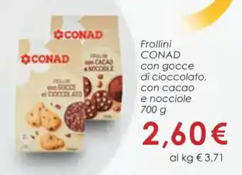 Conad Conas d Frollini con gocce di cioccolato, con cacao e nocciole 700 g offerta