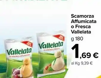 Carrefour Vallelata Scamorza offerta
