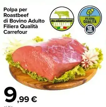 Carrefour Filiera Qualita Polpa Per Roastbeef Di Bovino Adulto offerta