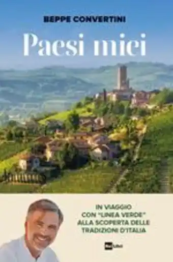 Paesi miei. in viaggio con linea verde alla scoperta delle tradizioni d'italia