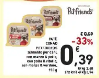 Conad Conadd Petfriends Patè alimento percani, con manzo & polio, con pollo & vibalin, con manzo & verdure 150 g offerta