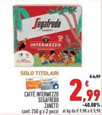 Conad Superstore Zanetti Caffè Intermezzo Segafredo 250 g x 2 pezzi offerta