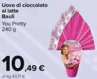 Carrefour Bauli Uovo di Cioccolato al Latte You Pretty 240 g offerta