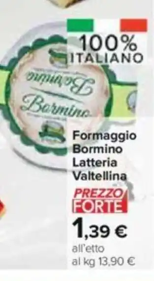 Carrefour Valtellina Formaggio Bormino Latteria offerta