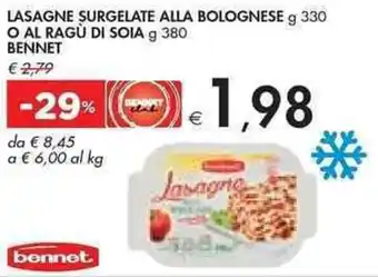 Bennet Bennet Lasagne Surgelate Alla Bolognese g 330, o Al Ragù di Soia g 380 offerta