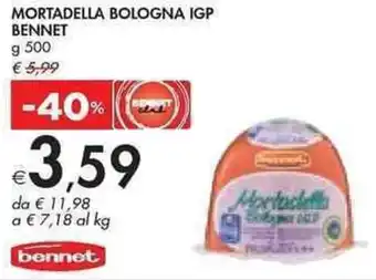 Bennet Bennet Mortadella Bologna IGP g 500 offerta