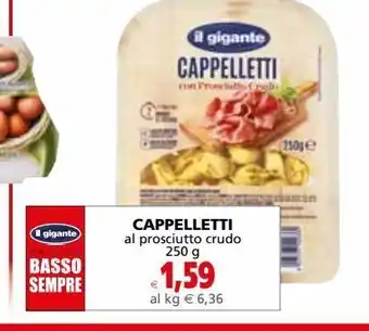 Il Gigante Al prosciutto crudo cappelletti offerta
