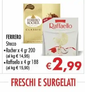 Ferrero Stecco Rocher x 4 gr 200 , Raffoello x 4 gr 188