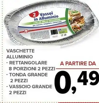 Todis Vaschette Alluminio Rettangolare 8 Porzioni 2 Pezzi/ Tonda Grande 2 Pezzi/ Vassoio Grande 2 Pezzi offerta