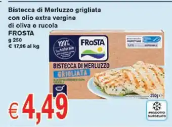Frosta Bistecca di Merluzzo grigliata con olio extra vergine di oliva e rucola 250 g
