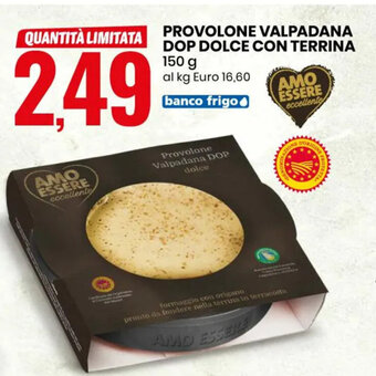 Eurospin Provolone Valpadana DOP Dolce Con Terrina 150 g offerta