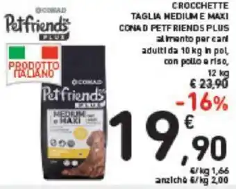 Conad Conad Petfriends Plus Crocchette Taglia Medium Maxi 10 kg/12 kg offerta