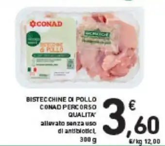 Conad Conad Percorso Qualità Bistecchine di Pollo 300 g offerta