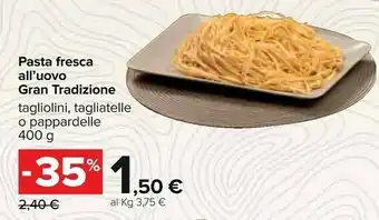 Carrefour Pasta Fresca All Uovo Gran Tradizione offerta