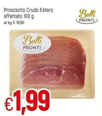 Famila Belli pronti Prosciutto Crudo Estero Affettato offerta