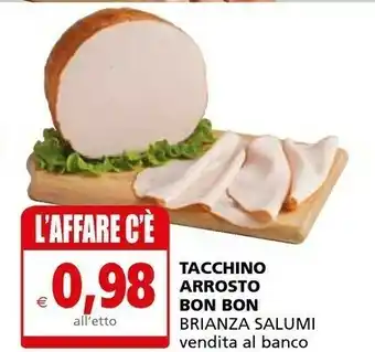 Il Gigante Brianza Salumi Tacchino Arrosto Bon Bon offerta