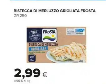 Tigre Frosta Bistecca Di Merluzzo Grigliata offerta