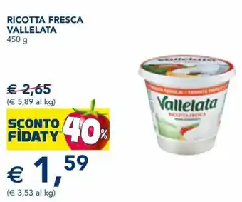 Esselunga Vallelata Ricotta Fresca 450 g offerta