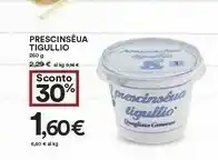Coop Tigullio Prescinseua 250 G offerta
