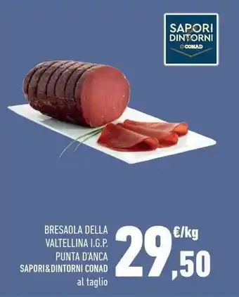 Conad Bresaola Della Valtellina I.G.P. Punta D'Anca offerta