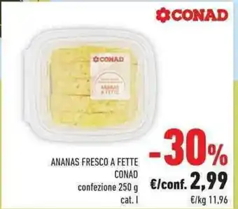 Conad Ananas Fresco A Fette Conad confezione 250 g offerta