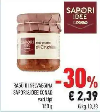 Conad Sapori & Idee Ragù di Selvaggina vari tipi 180 g offerta