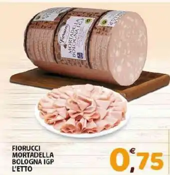 Mio Market Fiorucci Mortadella Bologna IGP L'etto offerta