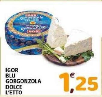 Mio Market Igor Blu Gorgonzola Dolce l'etto offerta