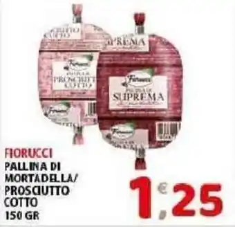 Mio Market Fiorucci Pallina di Mortadella/Prosciutto Cotto 150gr offerta