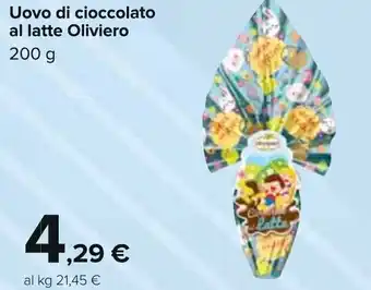 Carrefour Uovo di cioccolato al latte Oliviero 200g offerta