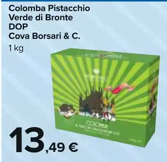 Carrefour Cova Borsari & Co. Colomba Pistacchio Verde di Bronte DOP 1 kg offerta