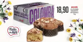Supermercati Piccolo Piccolo La Colomba Veramente Artigianale 1 kg offerta