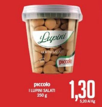 Supermercati Piccolo Piccolo I Lupini Salati 250 g offerta