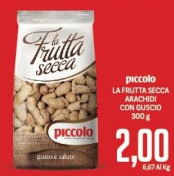 Supermercati Piccolo Piccolo La Frutta Secca Arachidi con Guscio 300 g offerta