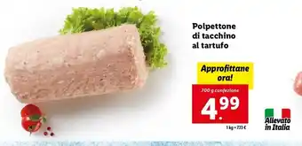 Lidl Polpettone di tacchino al tartufo 700 g confezione offerta