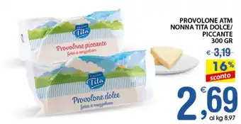 Qui Discount Nonna Tita Provolone ATM Dolce/Piccante 300 gr offerta