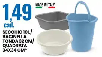 Secchio 10 L/Bacinella Tonda 32 cm/Quadrata 34x34 cm