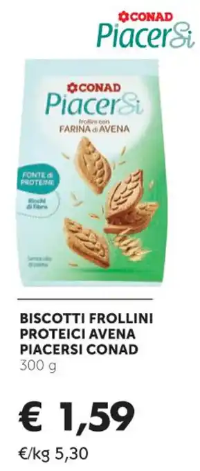 Conad Conad Piacersi Biscotti Frollini Proteici Avena 300 g offerta