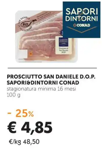 Conad Conad Sapori&Dintorni Prosciutto San Daniele D.O.P. Stagionatura Minima 15 Mesi 100 g offerta