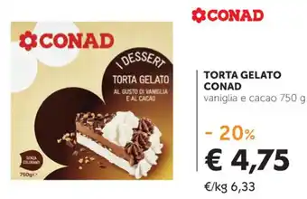Conad Conad Torta Gelato Vaniglia e Cacao 750 g offerta