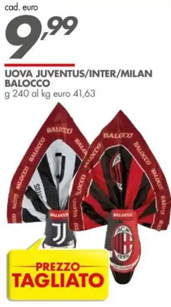 Italmark Balocco Uova Juventus/Inter/Milan 240 g offerta