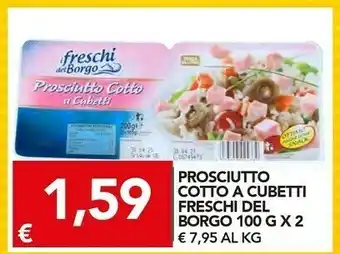 TuoDi Freschi Del Borgo Prosciutto Cotto A Cubetti offerta