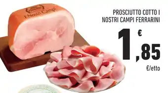 Conad Ferrarini Prosciutto Cotto I Nostri Campi offerta