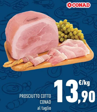 Conad Prosciutto Cotto Conad al taglio offerta