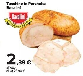 Carrefour Market Bacalini - tacchino in porchetta offerta