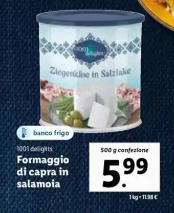 Lidl 1001 delights Formaggio di capra in salamoia 500 g confezione offerta